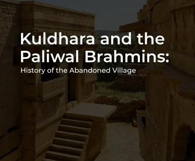 Kuldhara abandoned village and Paliwal Brahmins history near Jaisalmer