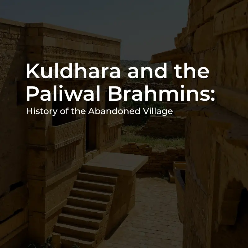 Kuldhara abandoned village and Paliwal Brahmins history near Jaisalmer