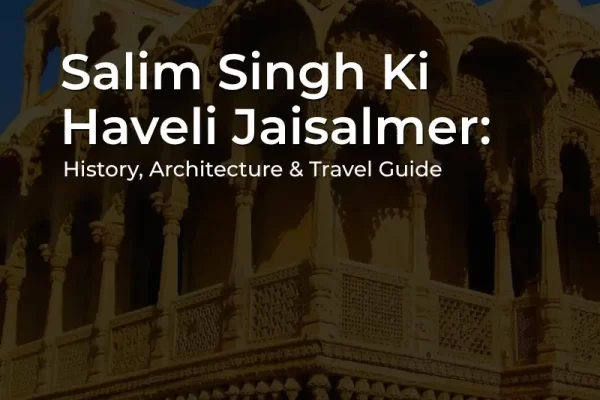 Salim Singh Ki Haveli Jaisalmer historic sandstone architecture and carved balconies