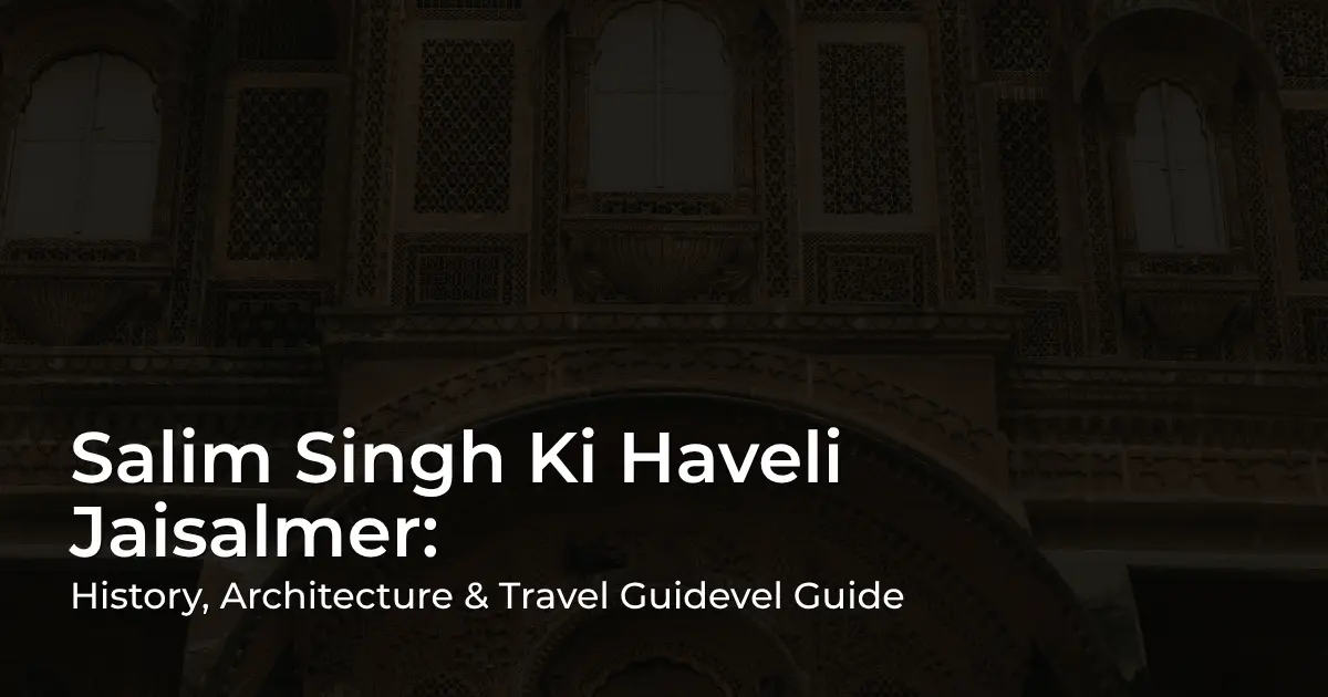 Salim Singh Ki Haveli Jaisalmer historic sandstone architecture and carved balconies