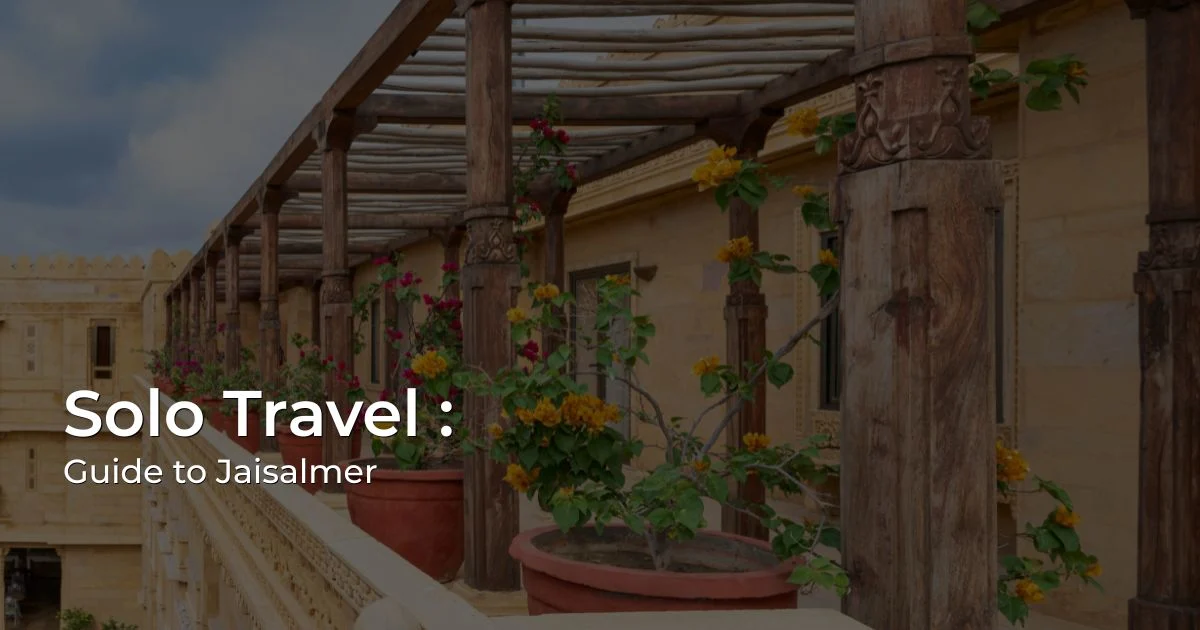 Jaisalmer Solo Trip 2026 Jaisalmer Solo Trip traveler exploring the Thar Desert
