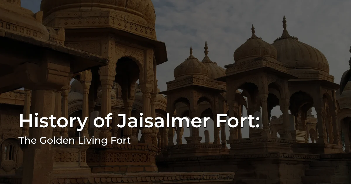 Jaisalmer Fort History and golden sandstone architecture in Rajasthan